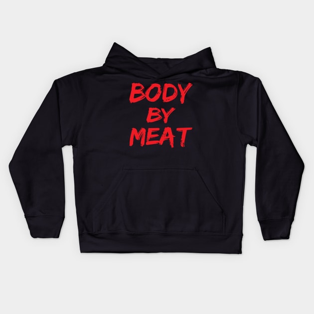 BODY BY MEAT CARNIVORE DIET FUNNY ATHLETIC SPORTS STREETWEAR Kids Hoodie by CarnivoreMerch